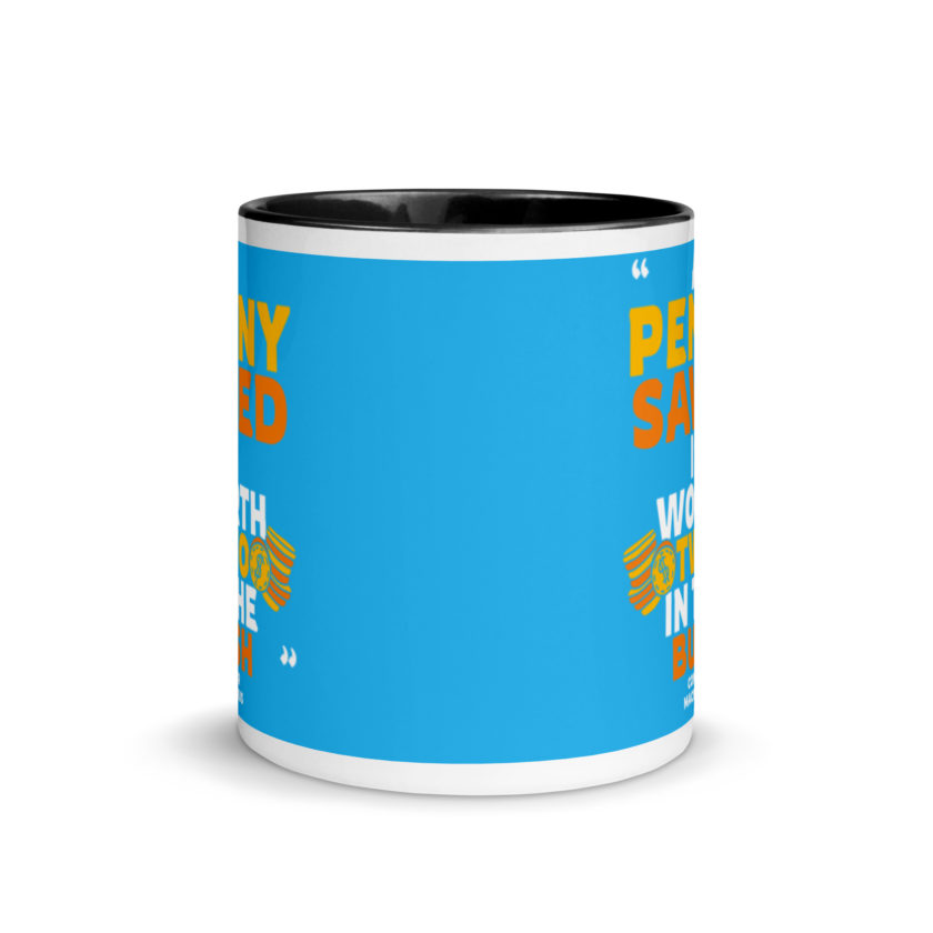 A penny saved is worth two in the bush. Mug with Color Inside - Image 3