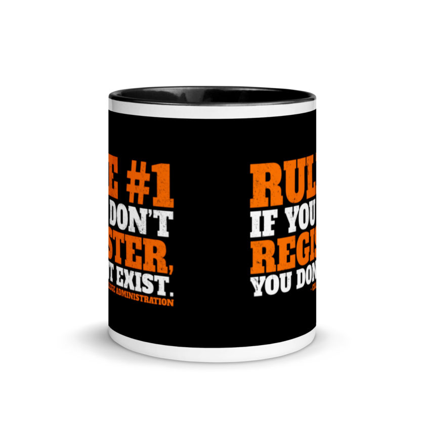 Rule number one, If you don't register, you don't exist. Mug with Color Inside - Image 3