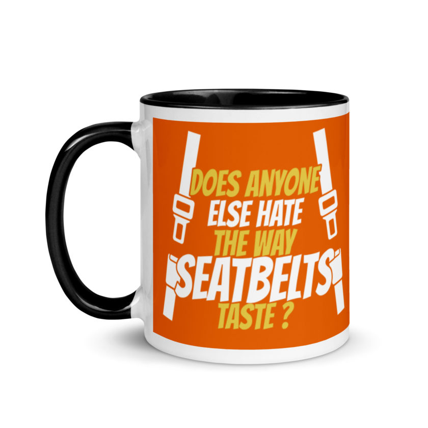Does anyone else hate the way seatbelts taste ? Mug with Color Inside - Image 4