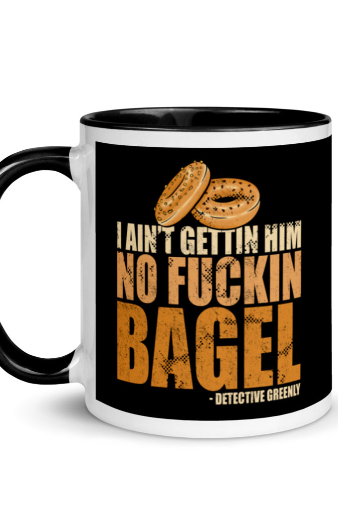 I aint gettin him no fuckin bagel. Mug with Color Inside
