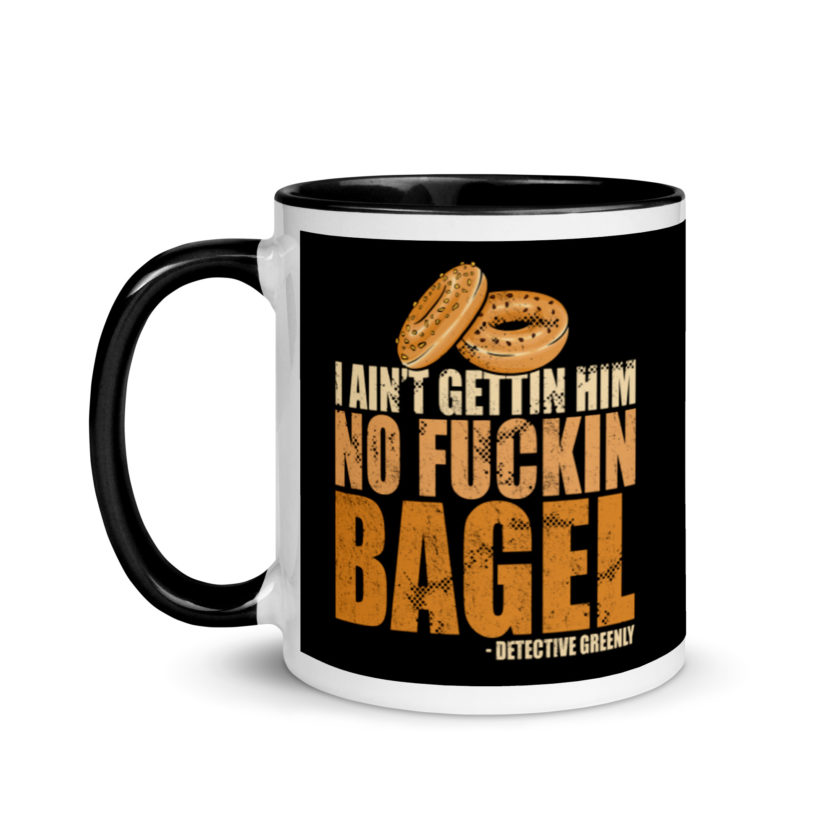 I aint gettin him no fuckin bagel. Mug with Color Inside