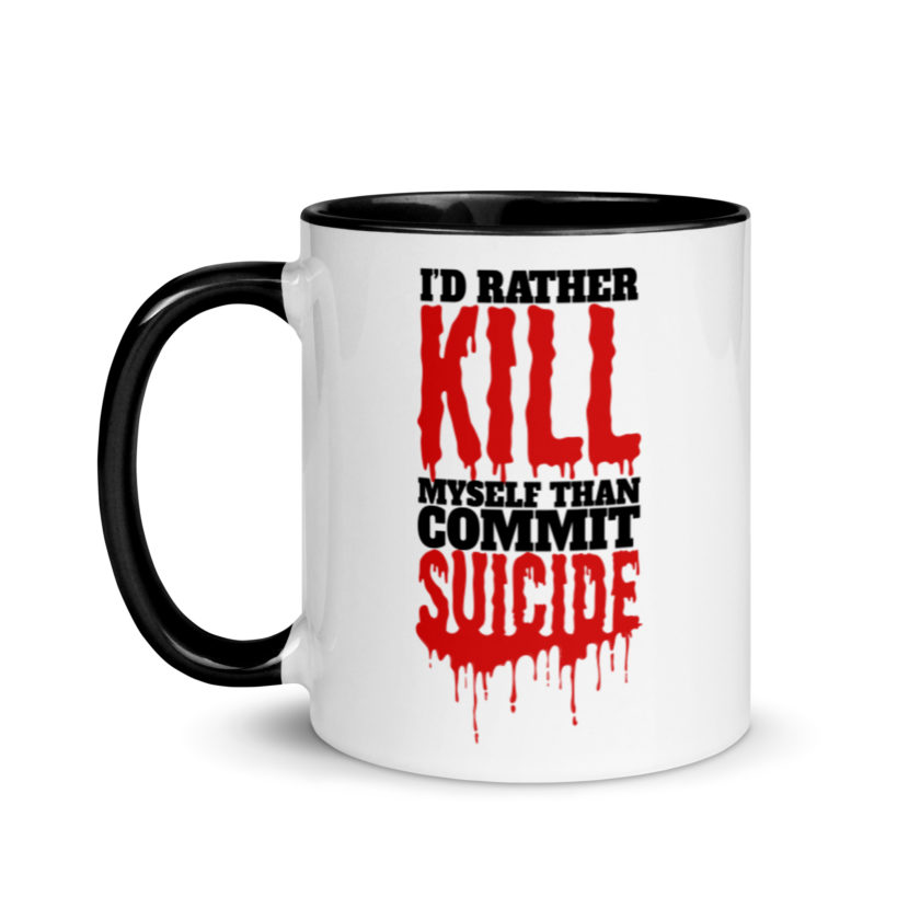 Id rather kill myself than commit suicide  Mug with Color Inside - Image 4