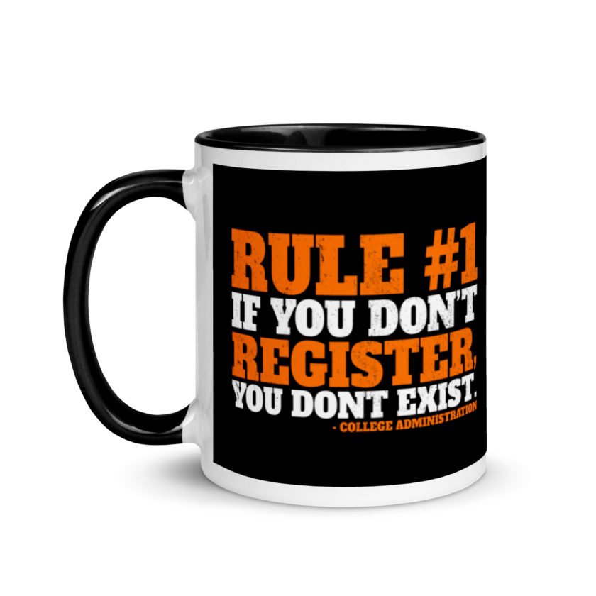 Rule number one, If you don't register, you don't exist. Mug with Color Inside