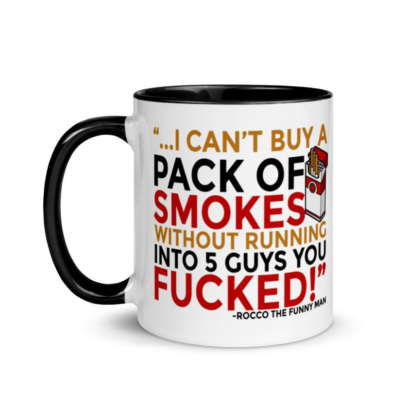 ...I cant buy a pack of smokes without running into 5 guys you fucked! Rocco, The Funny Man - The Boondock Saints Mug with Color Inside