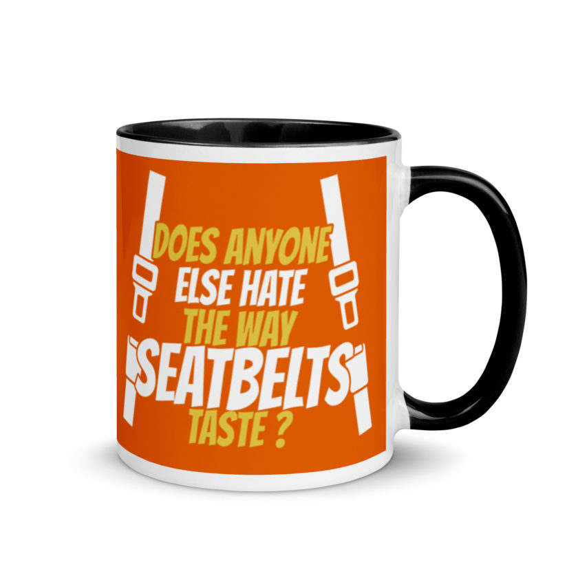 Does anyone else hate the way seatbelts taste ? Mug with Color Inside - Image 2