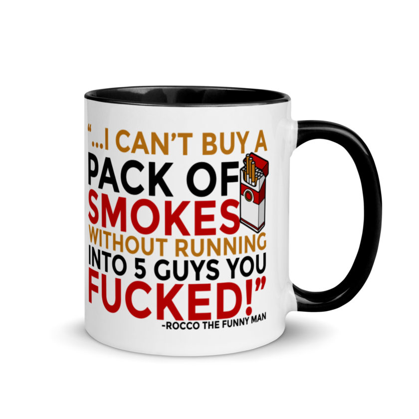 ...I cant buy a pack of smokes without running into 5 guys you fucked! Rocco, The Funny Man - The Boondock Saints Mug with Color Inside - Image 2