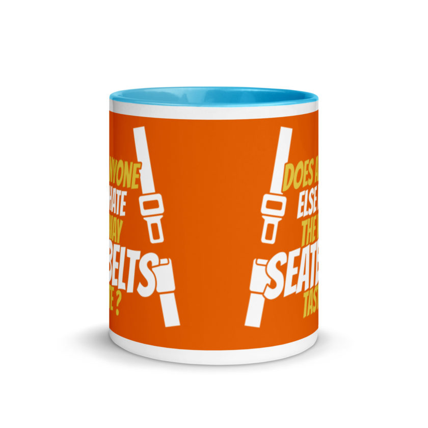 Does anyone else hate the way seatbelts taste ? Mug with Color Inside - Image 11