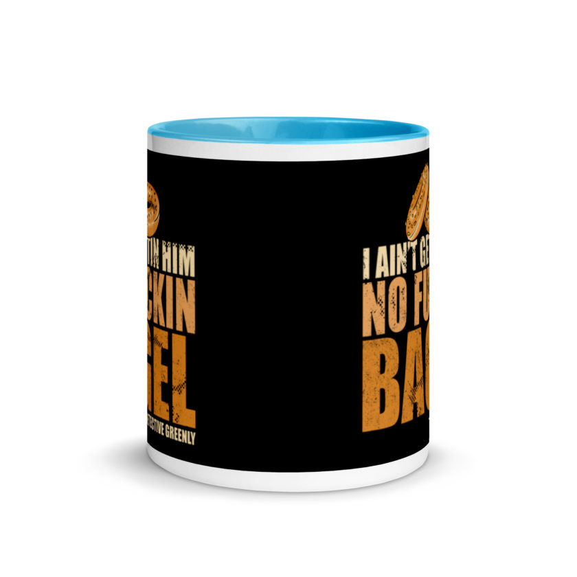 I aint gettin him no fuckin bagel. Mug with Color Inside - Image 11