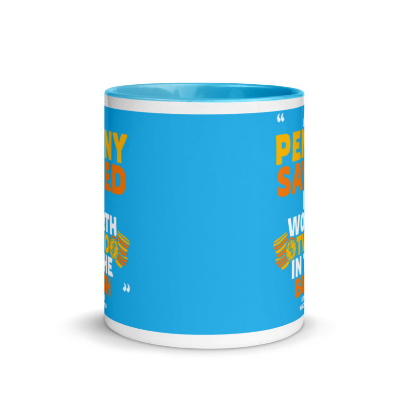 A penny saved is worth two in the bush. Mug with Color Inside - Image 12