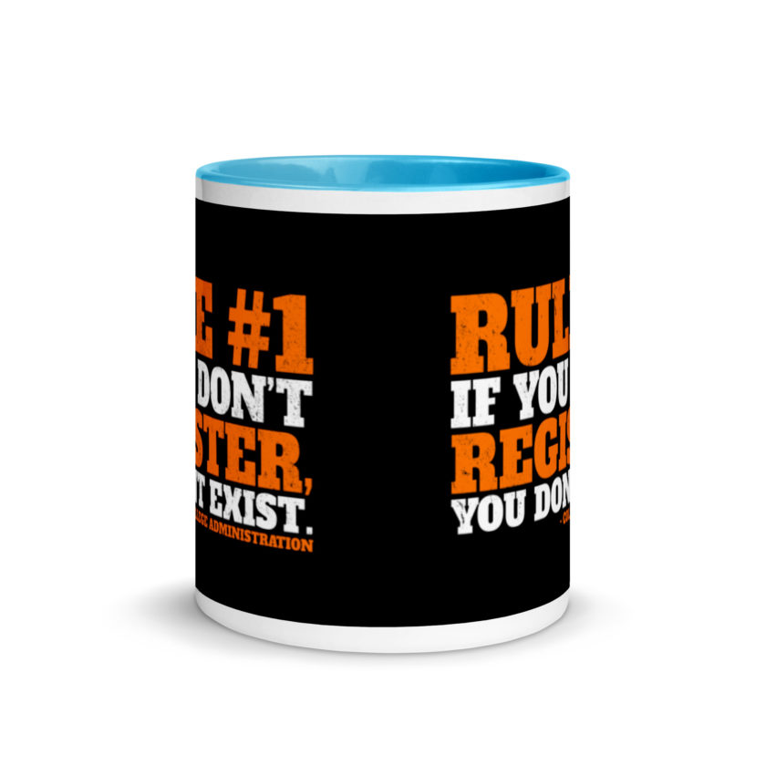 Rule number one, If you don't register, you don't exist. Mug with Color Inside - Image 11