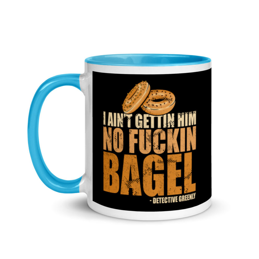 I aint gettin him no fuckin bagel. Mug with Color Inside - Image 12