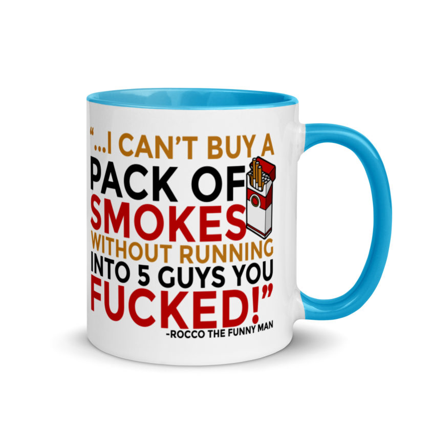 ...I cant buy a pack of smokes without running into 5 guys you fucked! Rocco, The Funny Man - The Boondock Saints Mug with Color Inside - Image 10