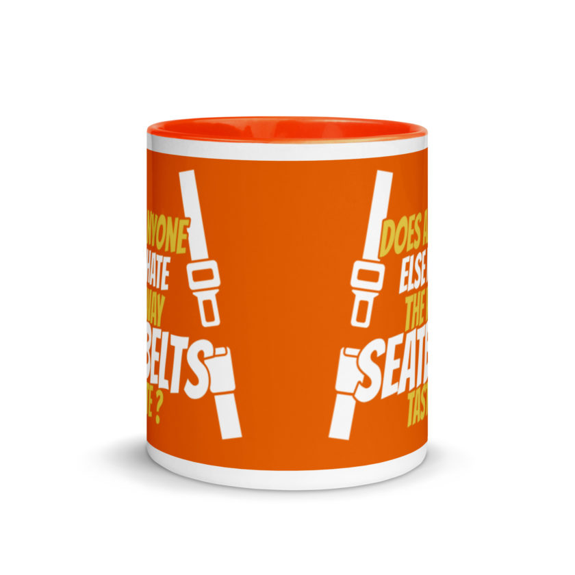 Does anyone else hate the way seatbelts taste ? Mug with Color Inside - Image 9