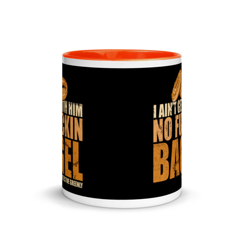 I aint gettin him no fuckin bagel. Mug with Color Inside - Image 8