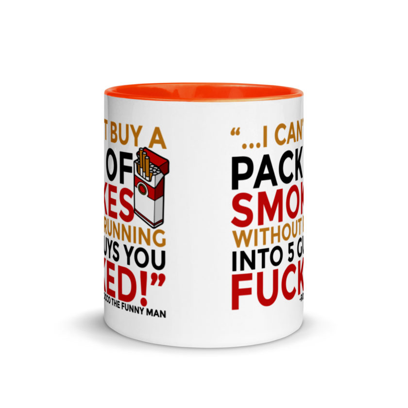 ...I cant buy a pack of smokes without running into 5 guys you fucked! Rocco, The Funny Man - The Boondock Saints Mug with Color Inside - Image 8