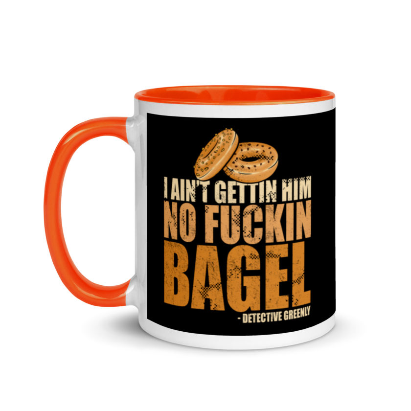 I aint gettin him no fuckin bagel. Mug with Color Inside - Image 9