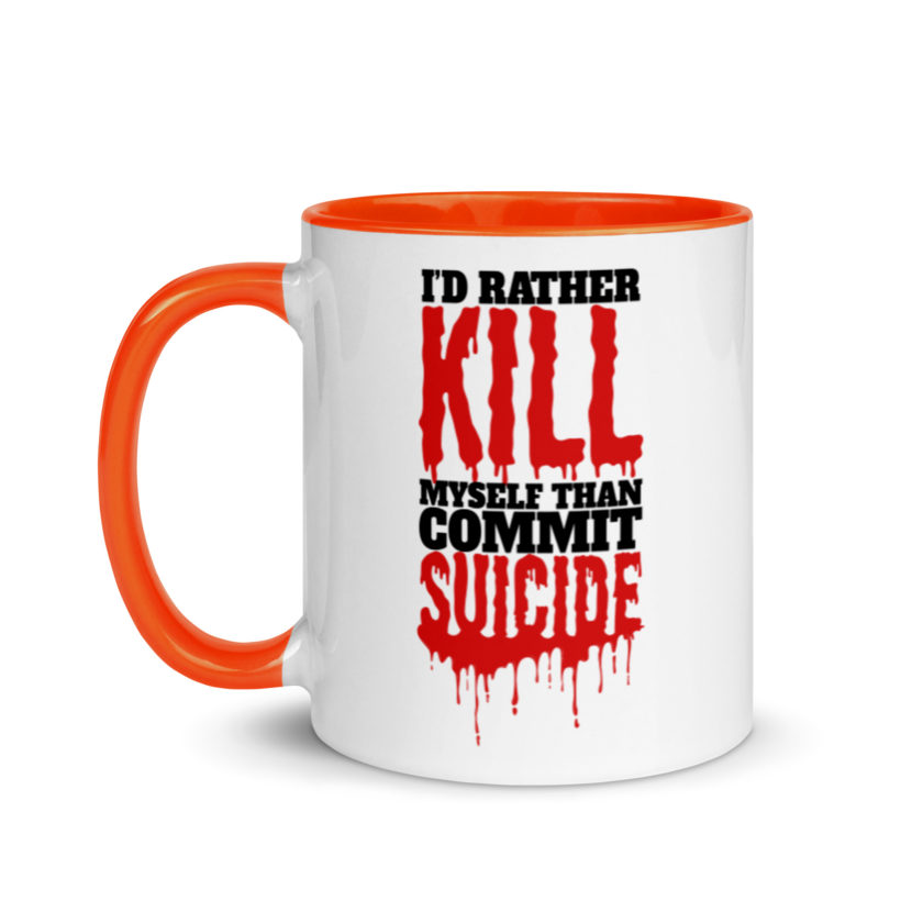 Id rather kill myself than commit suicide  Mug with Color Inside - Image 9