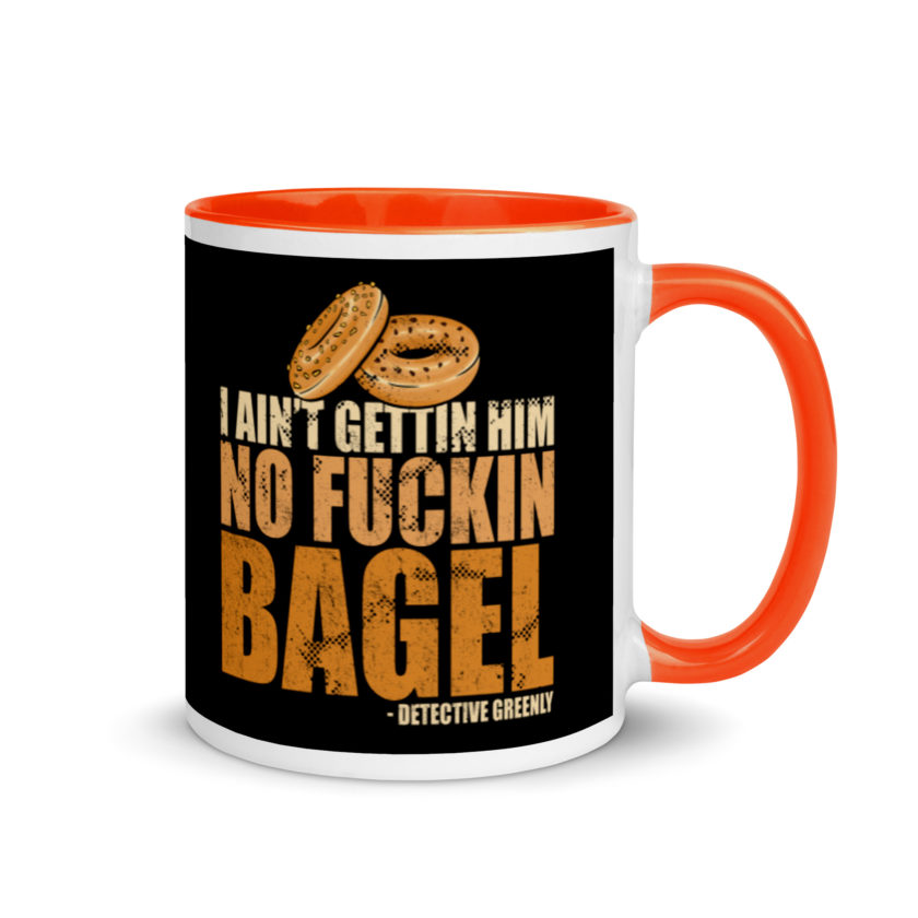 I aint gettin him no fuckin bagel. Mug with Color Inside - Image 7