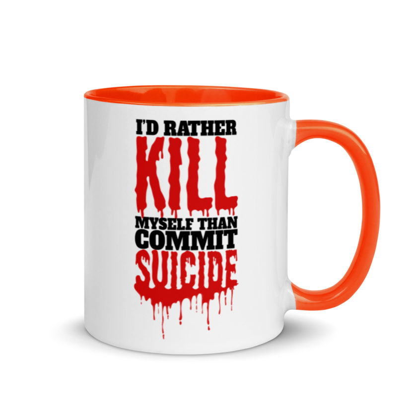 Id rather kill myself than commit suicide  Mug with Color Inside - Image 7