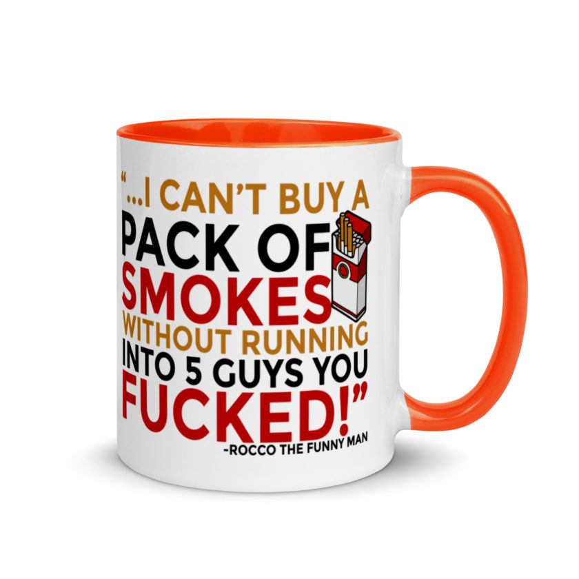 ...I cant buy a pack of smokes without running into 5 guys you fucked! Rocco, The Funny Man - The Boondock Saints Mug with Color Inside - Image 7