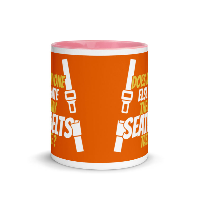Does anyone else hate the way seatbelts taste ? Mug with Color Inside - Image 14