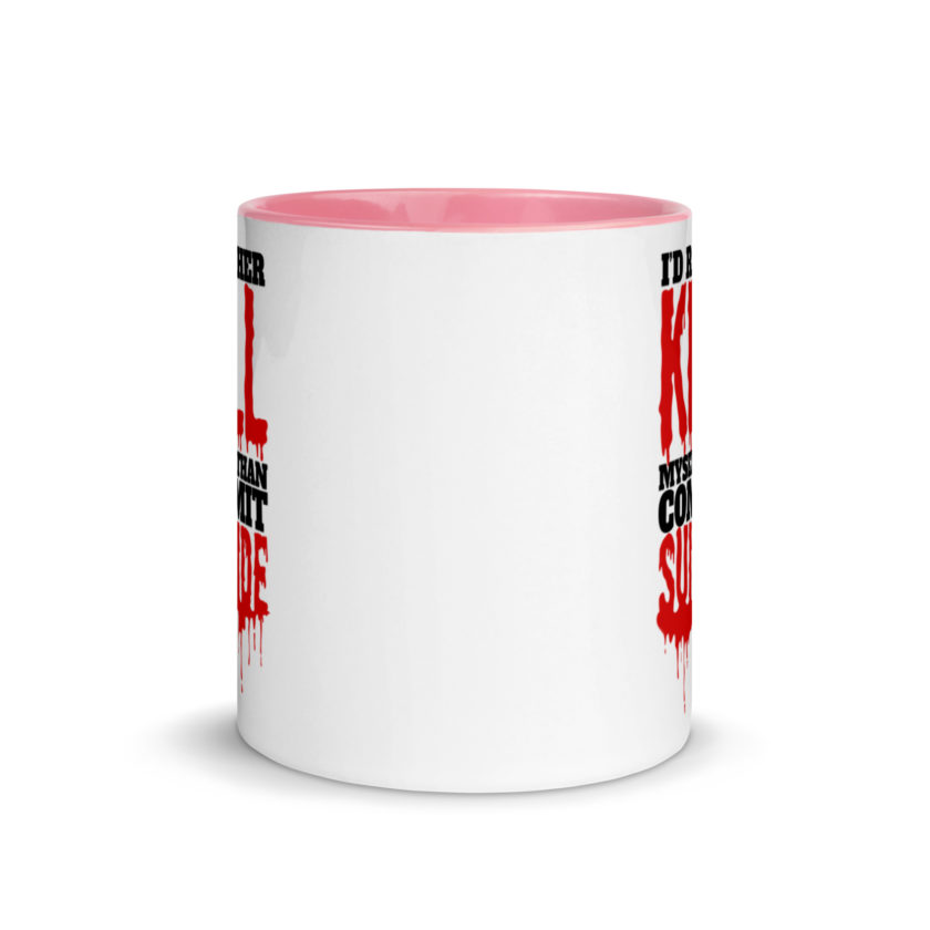 Id rather kill myself than commit suicide  Mug with Color Inside - Image 14