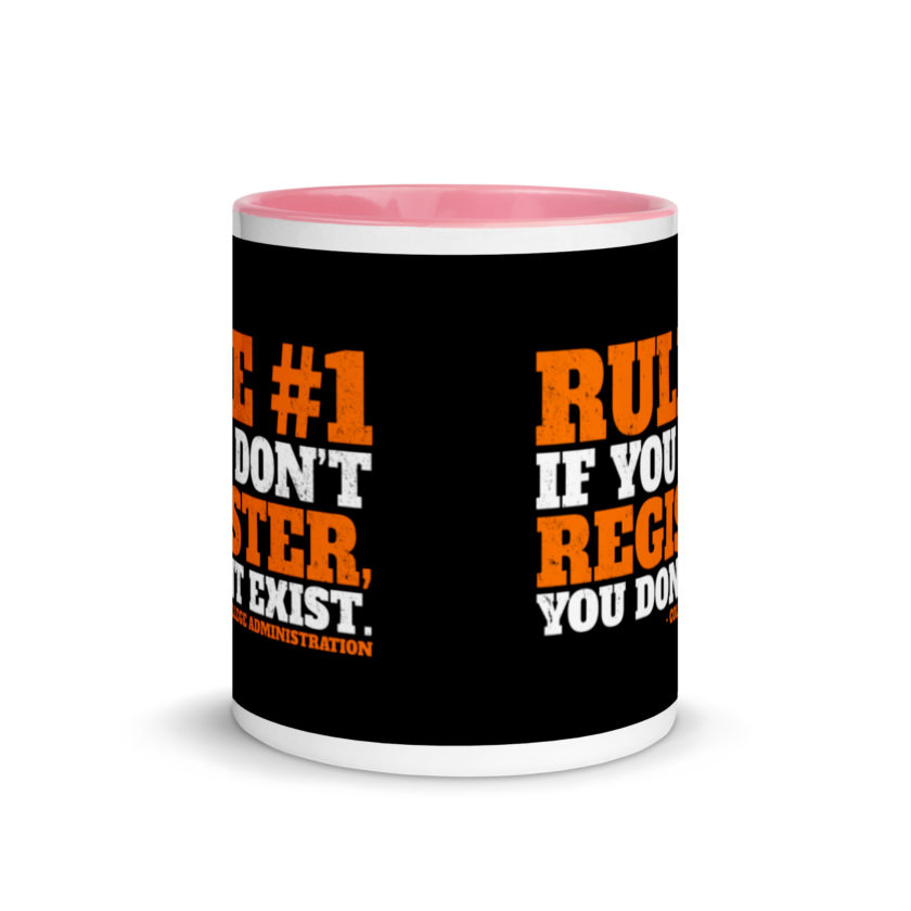 Rule number one, If you don't register, you don't exist. Mug with Color Inside - Image 14