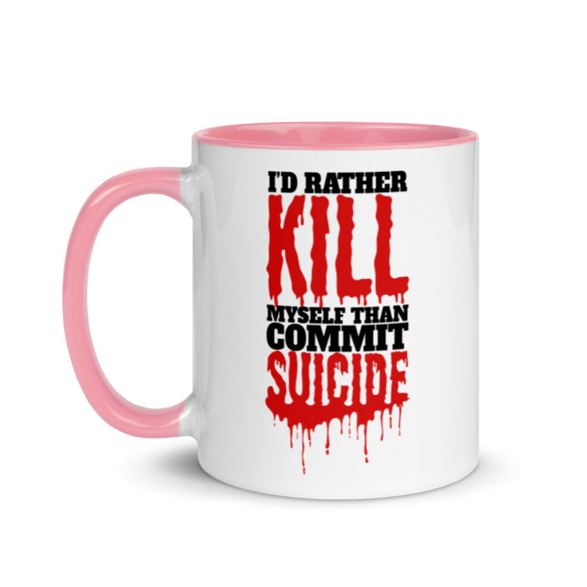 Id rather kill myself than commit suicide  Mug with Color Inside - Image 15