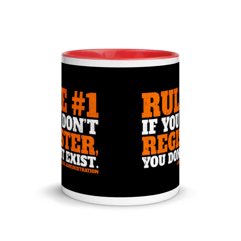Rule number one, If you don't register, you don't exist. Mug with Color Inside - Image 5
