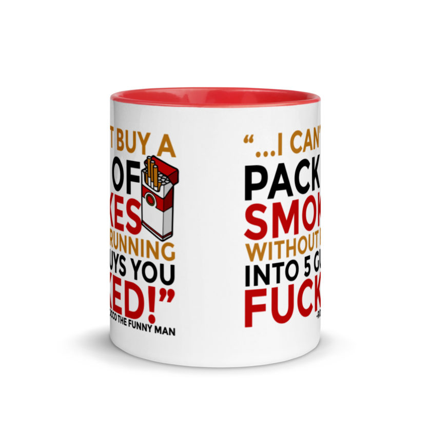 ...I cant buy a pack of smokes without running into 5 guys you fucked! Rocco, The Funny Man - The Boondock Saints Mug with Color Inside - Image 5