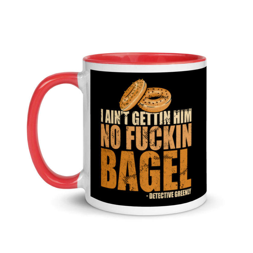 I aint gettin him no fuckin bagel. Mug with Color Inside - Image 6