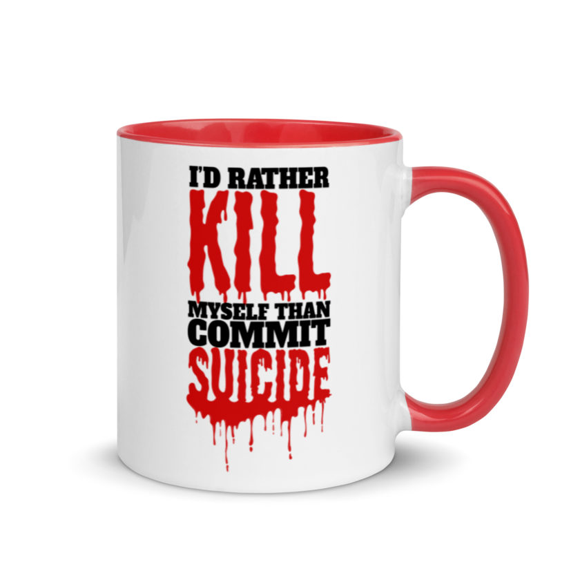 Id rather kill myself than commit suicide  Mug with Color Inside - Image 5
