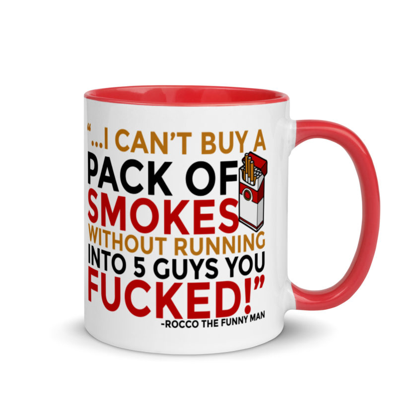 ...I cant buy a pack of smokes without running into 5 guys you fucked! Rocco, The Funny Man - The Boondock Saints Mug with Color Inside - Image 4