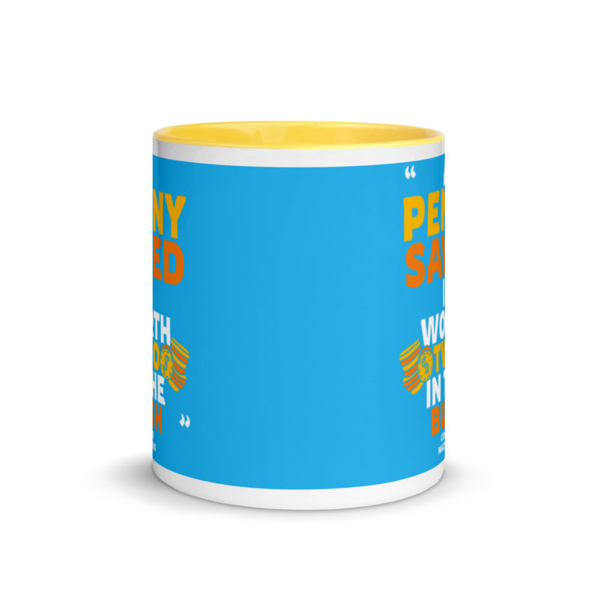 A penny saved is worth two in the bush. Mug with Color Inside - Image 17