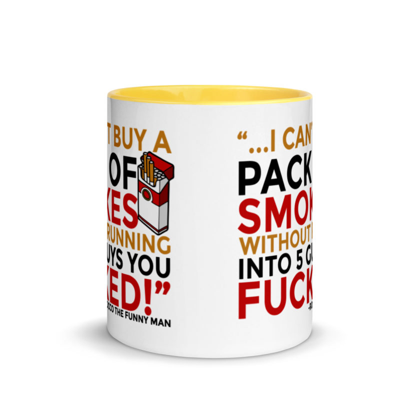 ...I cant buy a pack of smokes without running into 5 guys you fucked! Rocco, The Funny Man - The Boondock Saints Mug with Color Inside - Image 17