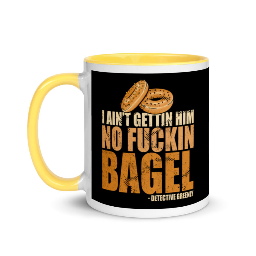 I aint gettin him no fuckin bagel. Mug with Color Inside - Image 18