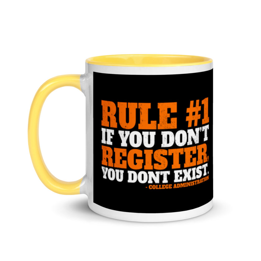 Rule number one, If you don't register, you don't exist. Mug with Color Inside - Image 18