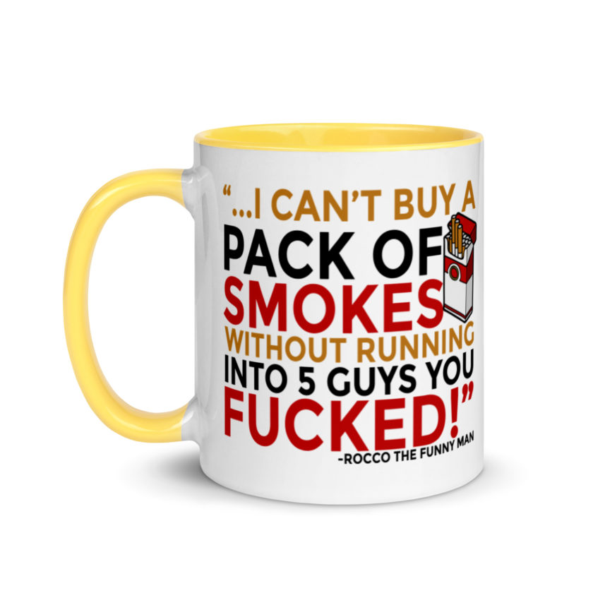 ...I cant buy a pack of smokes without running into 5 guys you fucked! Rocco, The Funny Man - The Boondock Saints Mug with Color Inside - Image 18