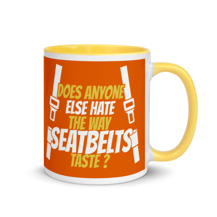 Does anyone else hate the way seatbelts taste ? Mug with Color Inside - Image 16