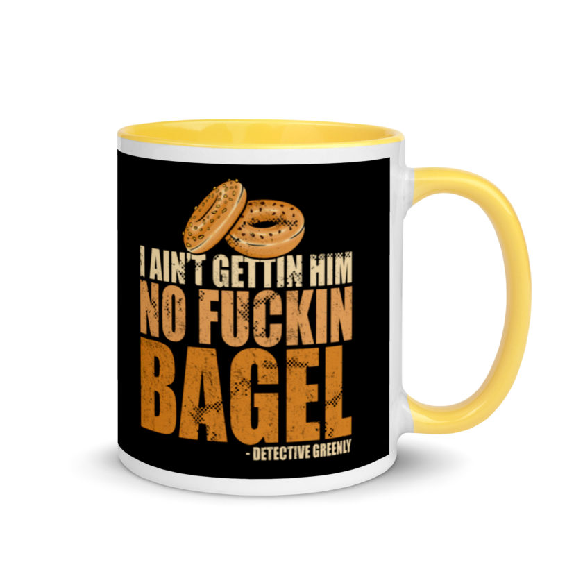 I aint gettin him no fuckin bagel. Mug with Color Inside - Image 16