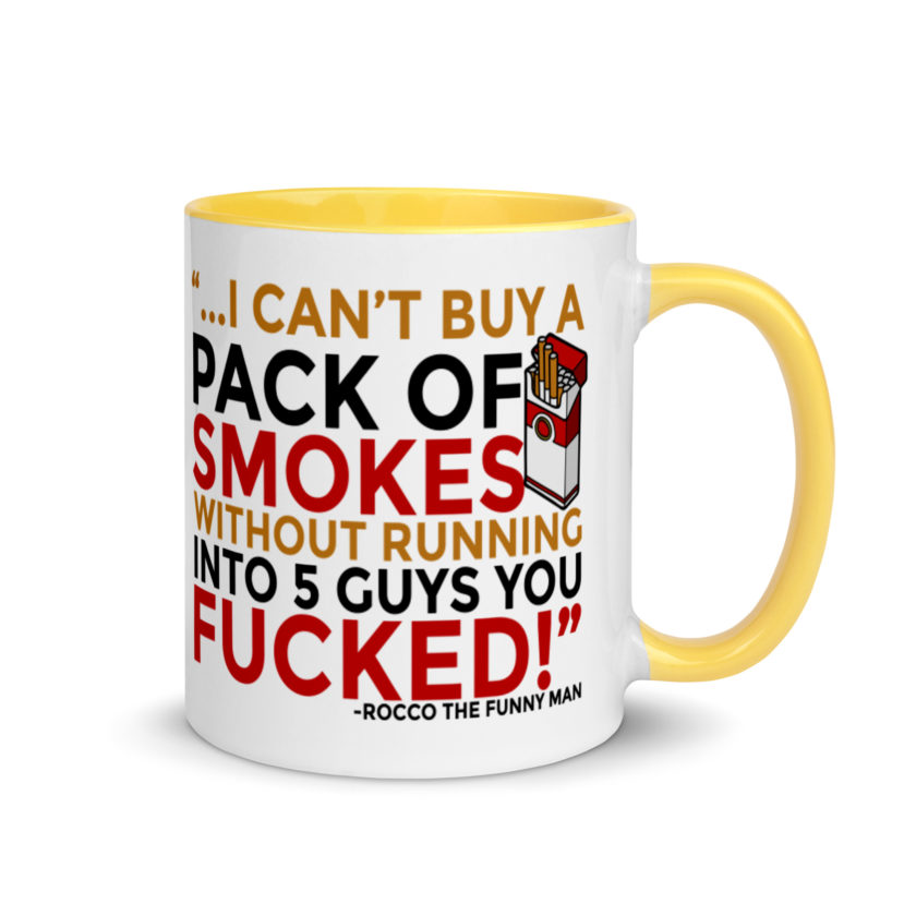 ...I cant buy a pack of smokes without running into 5 guys you fucked! Rocco, The Funny Man - The Boondock Saints Mug with Color Inside - Image 16