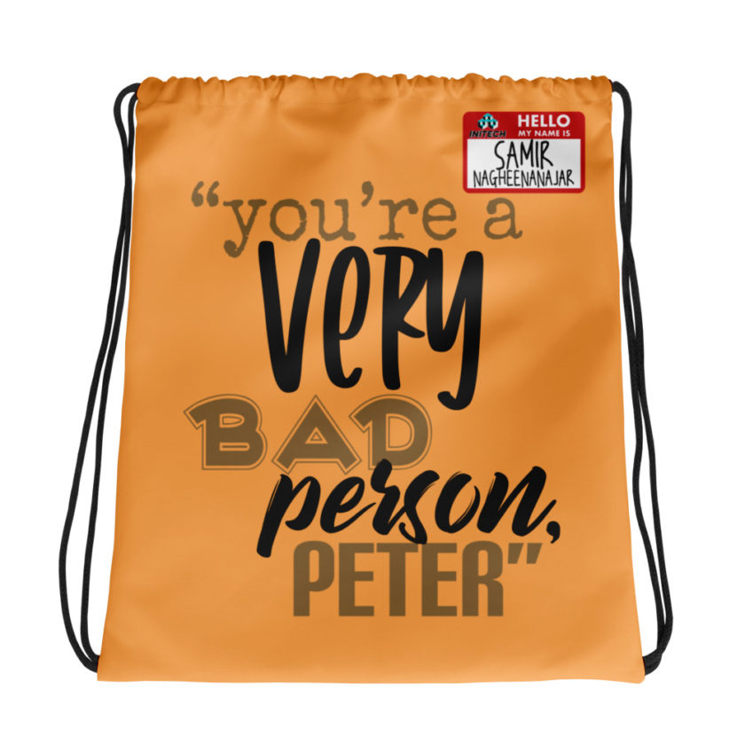 You are a very bad person Peter. - Samir nagheenanajar, Office Space Drawstring bag