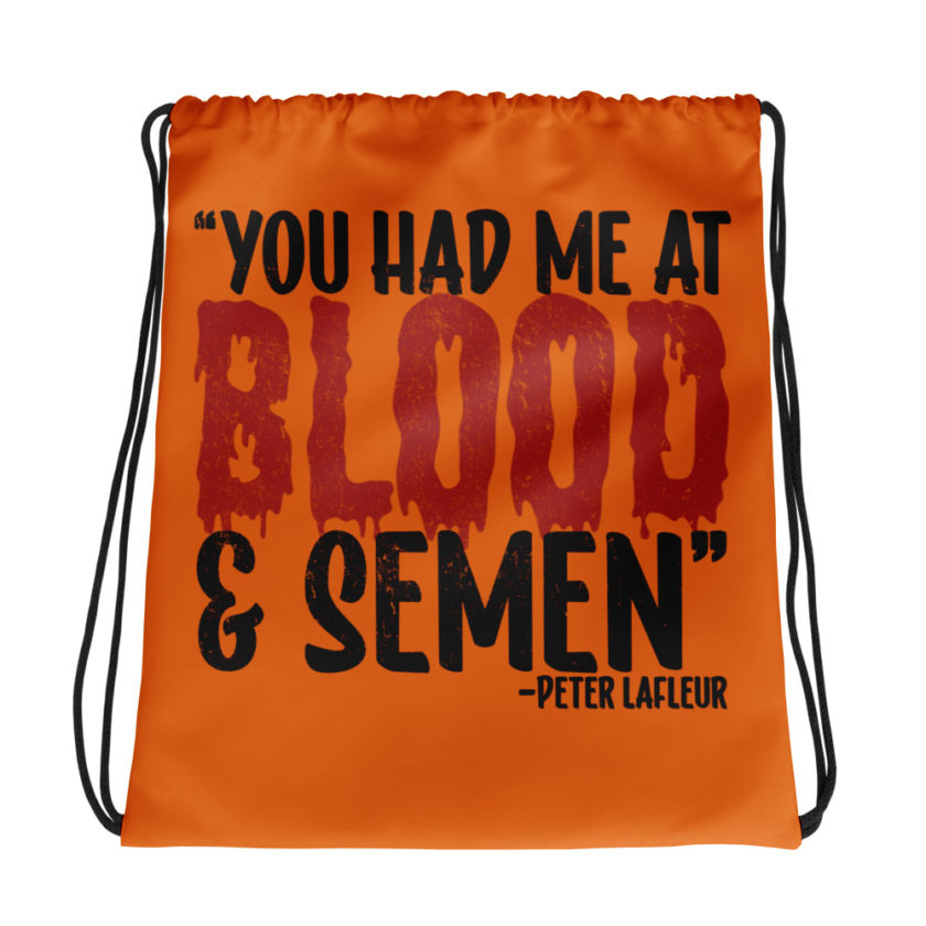 You had me at blood and semen - Peter LaFleur, Dodgeball Drawstring bag