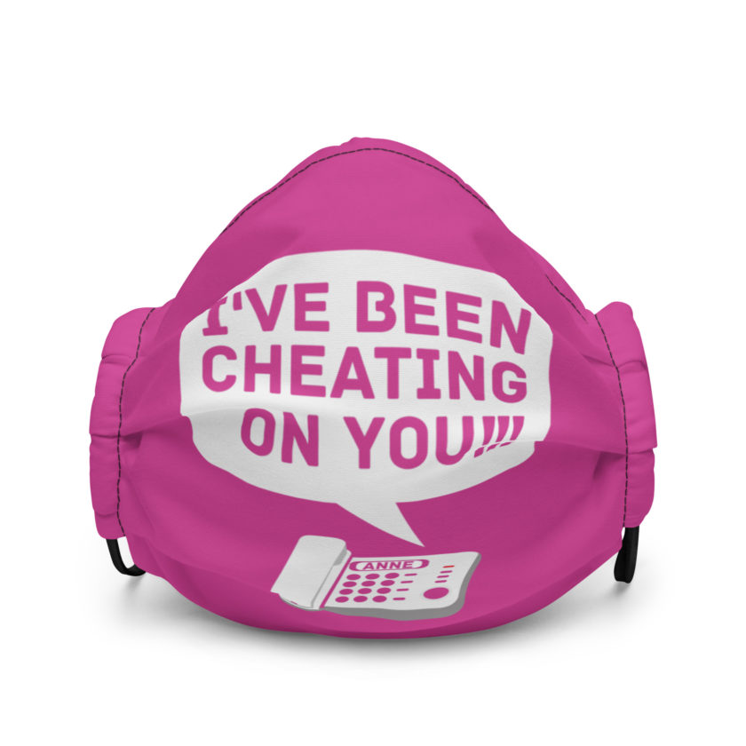 I've been cheating on you! Office Space, Anne Premium face mask