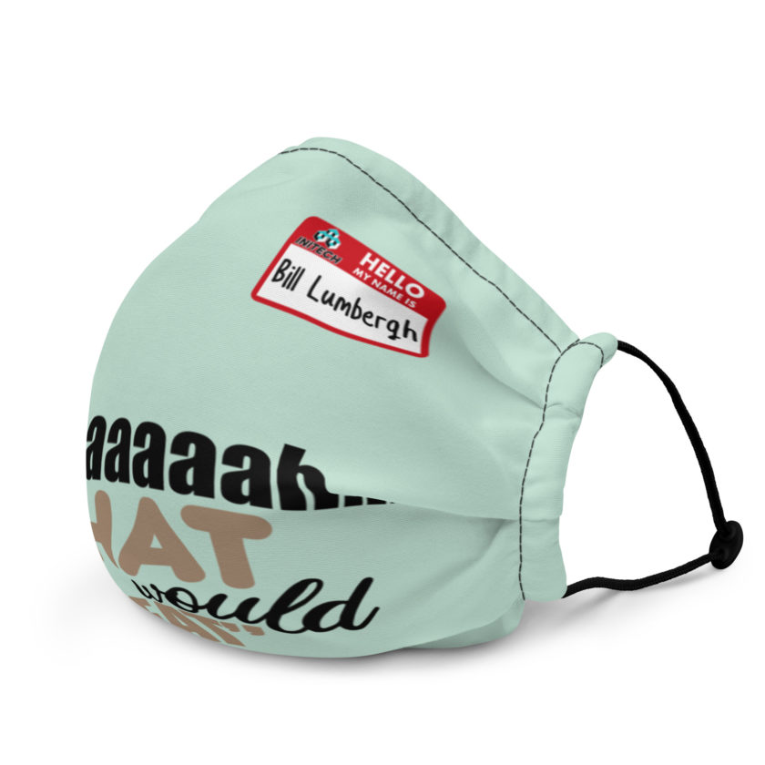 Yeaaaaaaah... that would be great - Bill Lumbergh, Office Space Premium face mask - Image 3