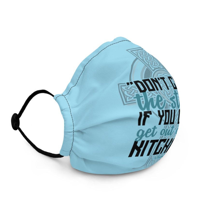 Don't Cross the street if you cant get out of the kitchen.  Premium face mask - Image 2