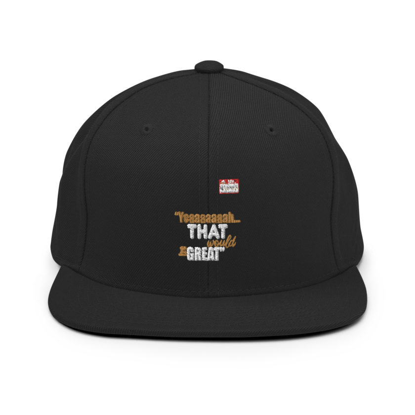 Yeaaaaaaah... that would be great - Bill Lumbergh, Office Space Snapback Hat - Image 3