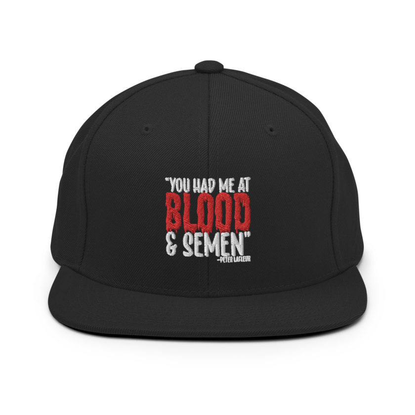 You had me at blood and semen - Peter LaFleur, Dodgeball Snapback Hat