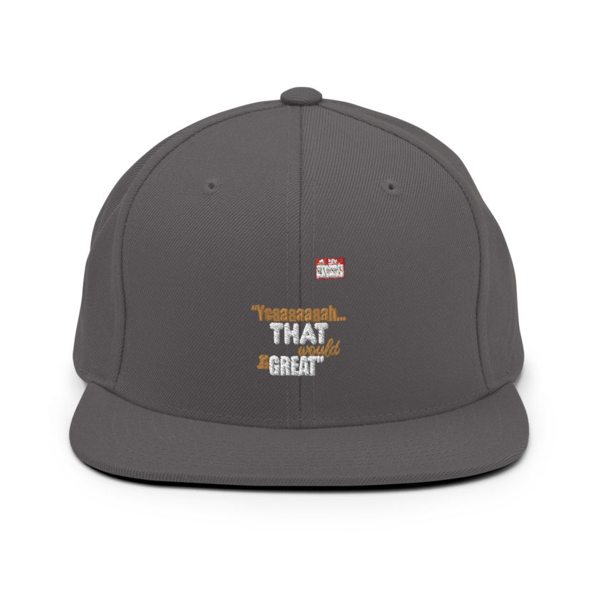 Yeaaaaaaah... that would be great - Bill Lumbergh, Office Space Snapback Hat - Image 14