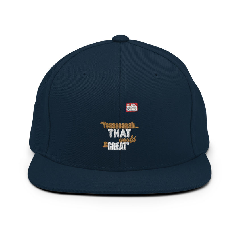 Yeaaaaaaah... that would be great - Bill Lumbergh, Office Space Snapback Hat - Image 2
